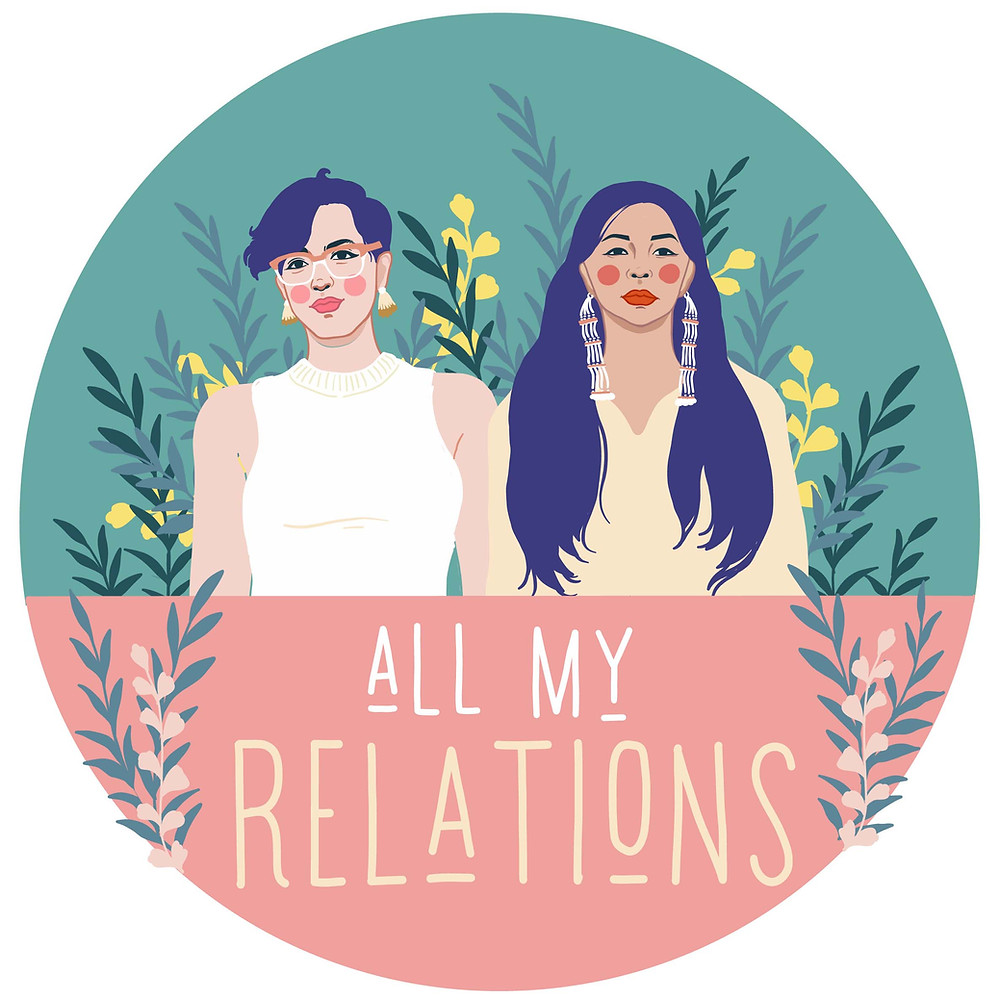 The All My Relations Podcast logo, featuring graphics of two Indigenous women who are the hosts. 
