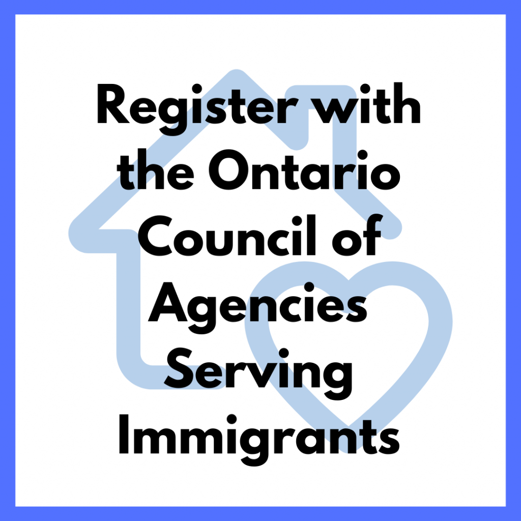 A square graphic with a blue house in the background that reads, Register with the Ontario Council of Agencies Serving Immigrants. 